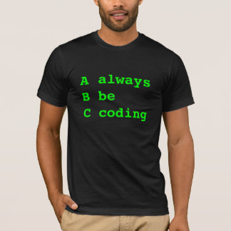 Always Be Coding T-Shirt