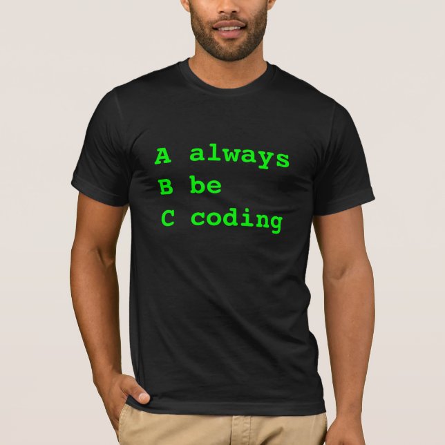 Always Be Coding T-Shirt (Front)
