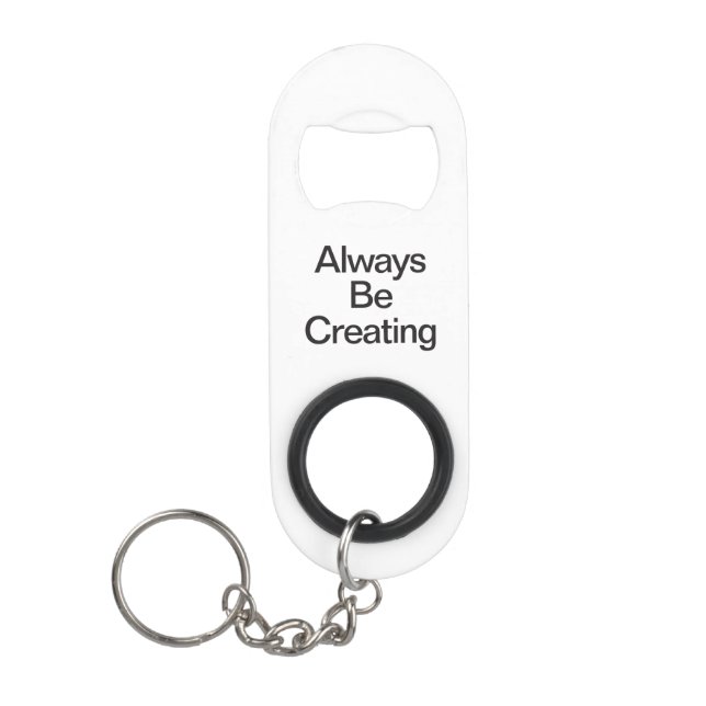 always be creating keychain bottle opener (Front)