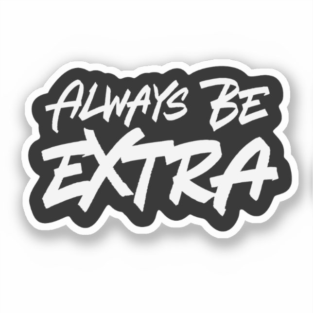 Always Be Extra Sticker (Front)