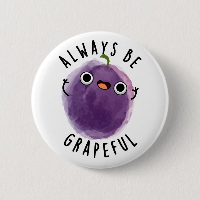 Always Be Grapeful Funny Grape Pun  Button (Front)