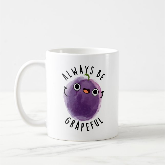 Always Be Grapeful Funny Grape Pun  Coffee Mug (Left)