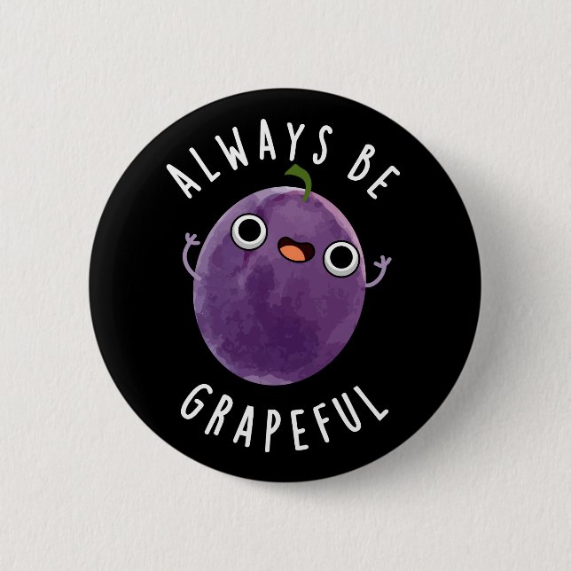 Always Be Grapeful Funny Grape Pun Dark BG Button (Front)