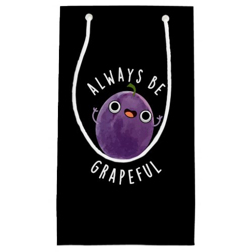 Always Be Grapeful Funny Grape Pun Dark BG Small Gift Bag