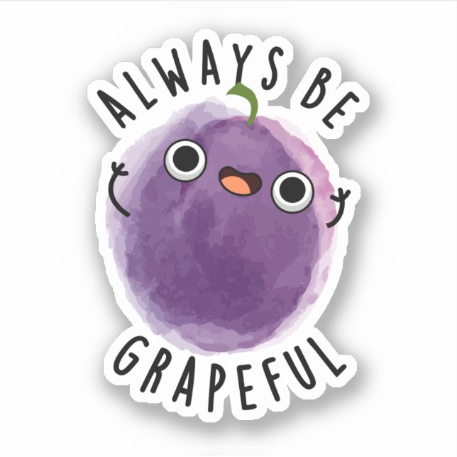 Always Be Grapeful Funny Grape Pun  Sticker (Front)