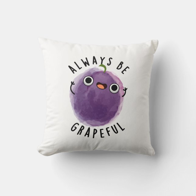 Always Be Grapeful Funny Grape Pun  Throw Pillow (Front)