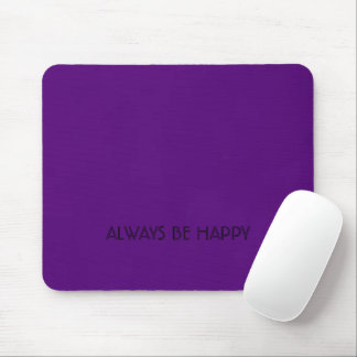 Always Be Happy Mousepad - WearYourSmile
