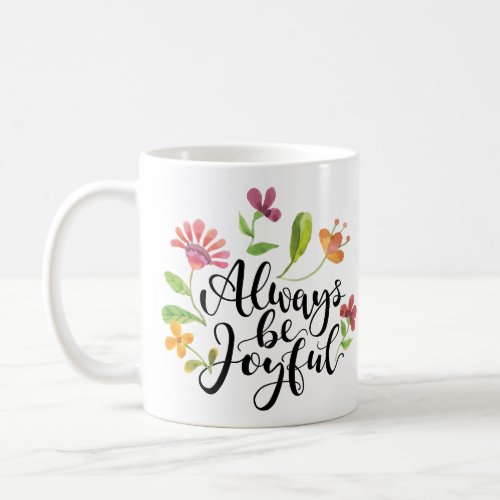 Always Be Joyful _ 1 Thessalonians 516_18 Coffee Mug