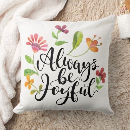 Always Be Joyful _ 1 Thessalonians 516_18 Throw Pillow