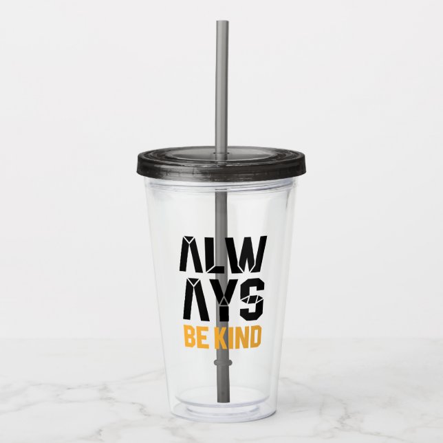 Always Be Kind Acrylic Tumbler (Front)