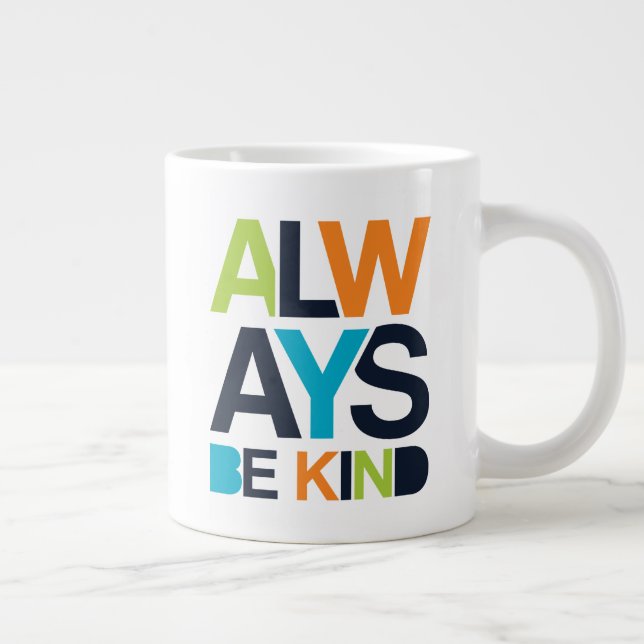 Always Be Kind Giant Coffee Mug (Right)
