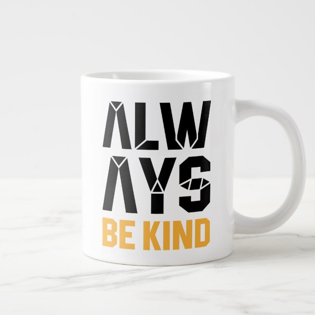 Always Be Kind Giant Coffee Mug (Right)