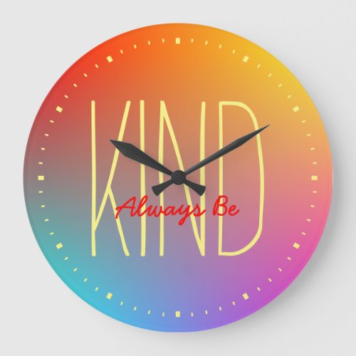 Always Be Kind Inspirational Quote Modern Colorful Large Clock