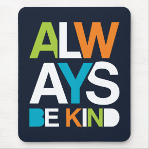 Always Be Kind Mouse Pad
