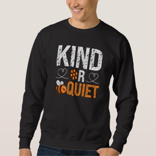 Always Be Kind Or Be Quiet Personality Quiet   Sweatshirt