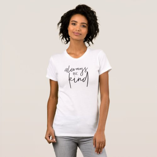 ALWAYS BE KIND simple black type trendy relevent T_Shirt