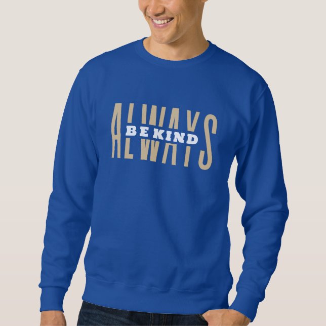 Always Be Kind Sweatshirt (Front)