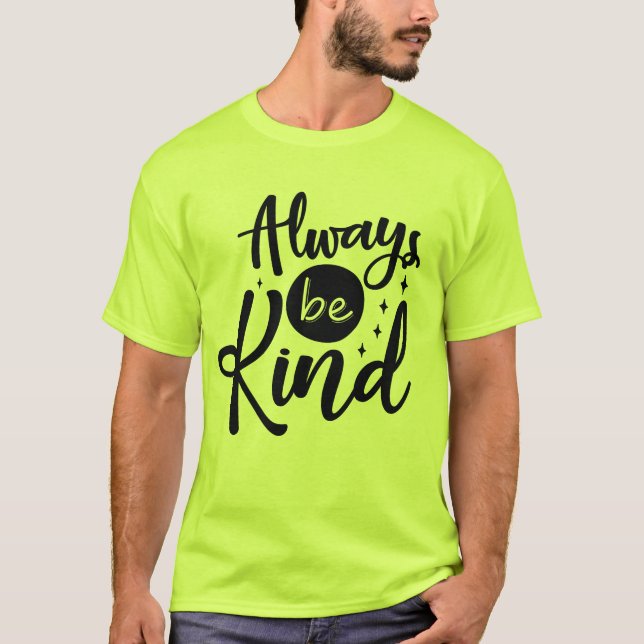 Always be Kind T-Shirt (Front)