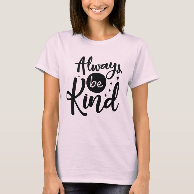 Always be Kind T-Shirt (Front)