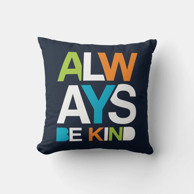 Always Be Kind Throw Pillow (Front)