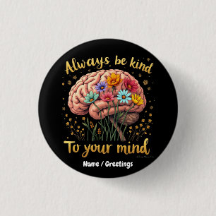 Always Be Kind to Your Mind Choose Kindness  Button