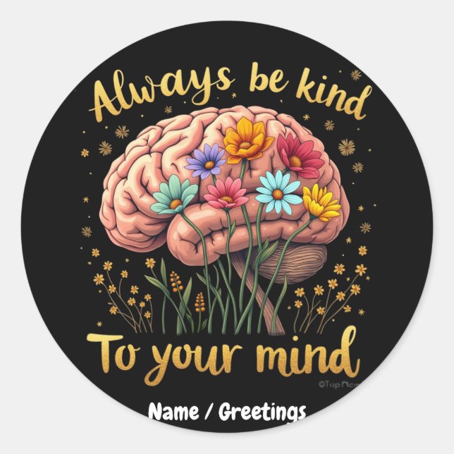 Always Be Kind to Your Mind Choose Kindness  Classic Round Sticker (Front)