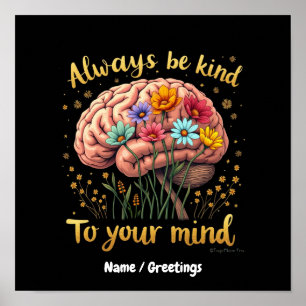 Always Be Kind to Your Mind Choose Kindness Poster