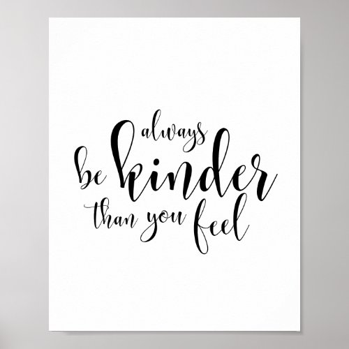 Always be kinder than you feel poster