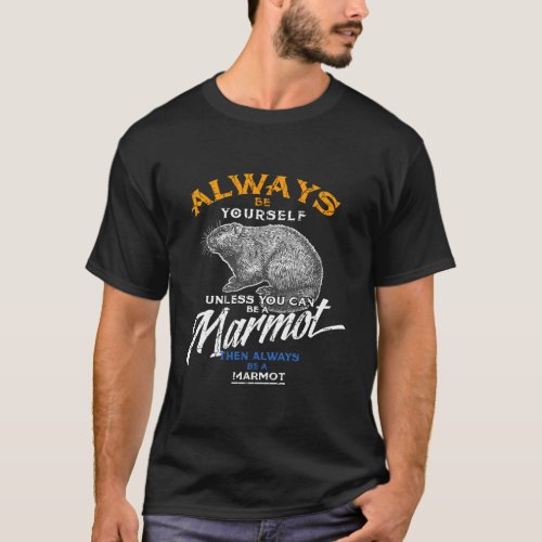 Always Be Marmot Hoodie Love Animals Gifts Spring  T_Shirt