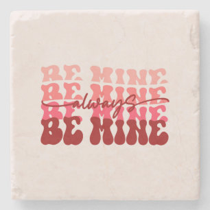 Always Be Mine Stone Coaster