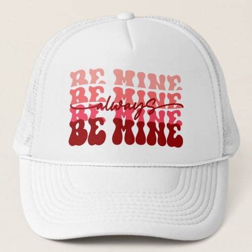 Always Be Mine Trucker Hat