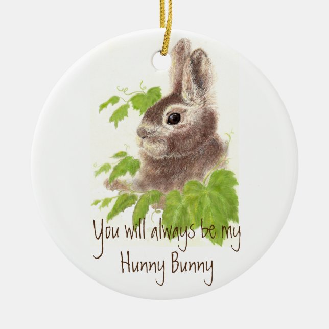 Always be my Hunny Bunny Rabbit Quote Ceramic Ornament (Front)