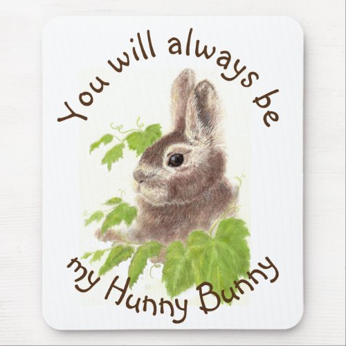 Always be my Hunny Bunny Rabbit Quote Mouse Pad