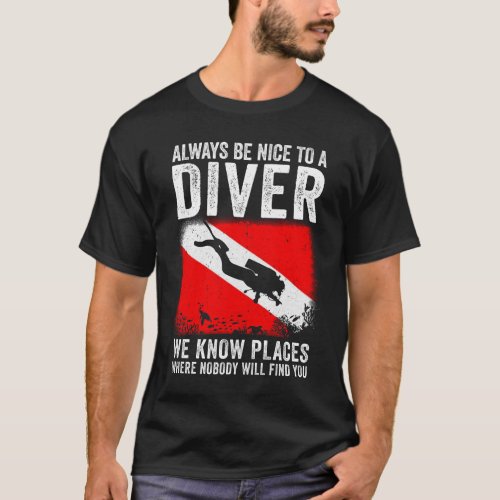 Always Be Nice To A Diver Funny Scuba Diving For M T_Shirt