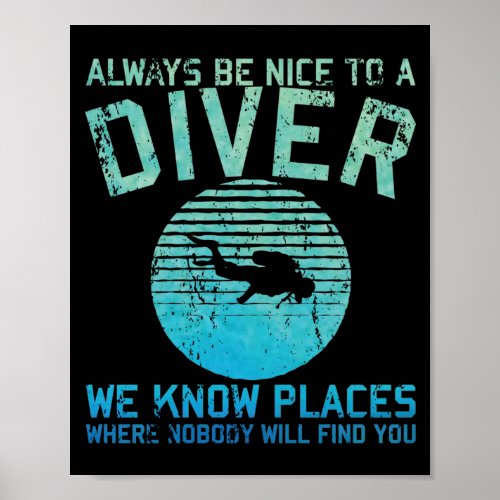 Always Be Nice To A Diver Funny Sea Diving Poster