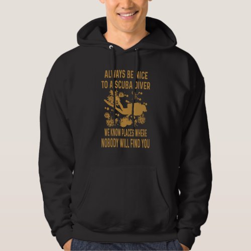 Always Be Nice To A Diver Scuba Diving Diver  Men  Hoodie