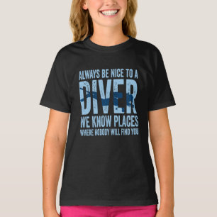 Always Be Nice To A Diver Scuba Diving Diver T-Shirt