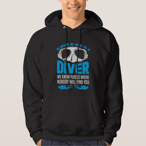 Always Be Nice To A Diver Scuba Diving Hoodie