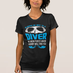 Always Be Nice To A Diver Scuba Diving T-Shirt