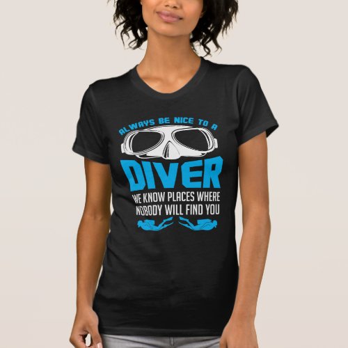 Always Be Nice To A Diver Scuba Diving T_Shirt