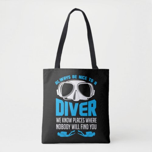 Always Be Nice To A Diver Scuba Diving Tote Bag