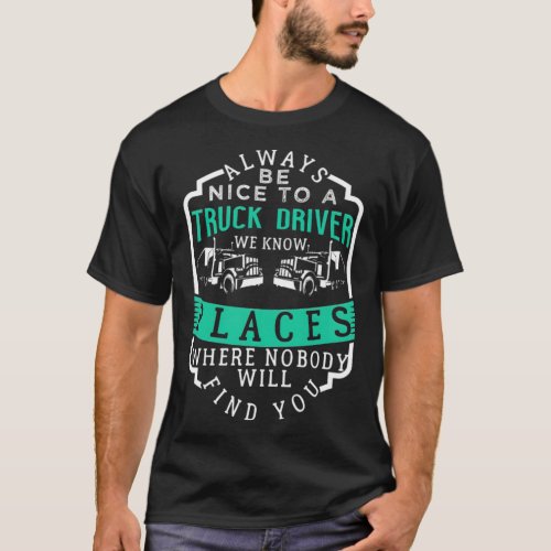 Always Be Nice To A Truck Driver funny animals gif T_Shirt