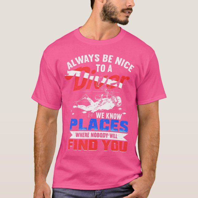 Always Be Nice To Diver Scuba Diving T-Shirt (Front)