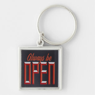 Always be Open, Motivational Inspirational Keychain