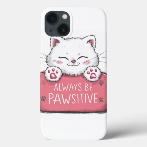 Always Be Pawsitive Inspirational Phone Cover