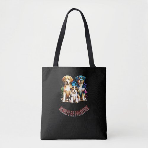 always be Pawsitive Tote Bag