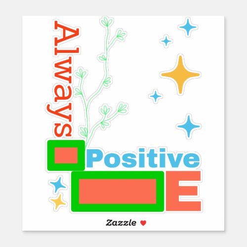 always be Positive Sticker