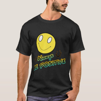 Always be positive T-Shirt