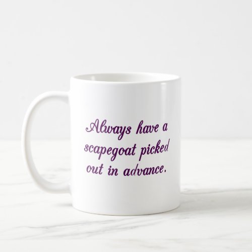 Always be ready to blame someone else for your fai coffee mug