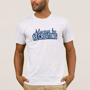 Always Be Recruiting Tee